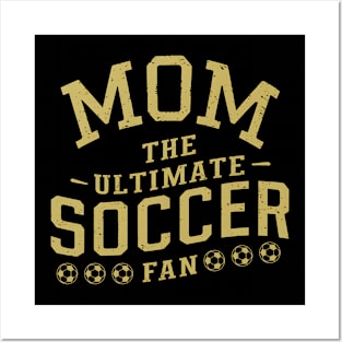 Mom The ultimate soccer fan Posters and Art